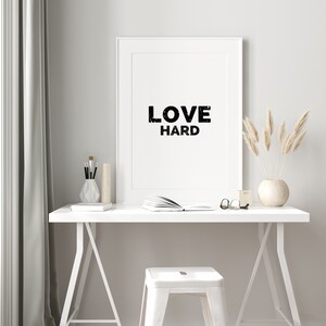 Love Hard, Love Art, DIY, Printable Wall Art, Home Decor, Poster, Print, Quote Art, Digital Download, Inspirational, Simplicity, Minimalism image 8