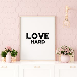 Love Hard, Love Art, DIY, Printable Wall Art, Home Decor, Poster, Print, Quote Art, Digital Download, Inspirational, Simplicity, Minimalism image 5