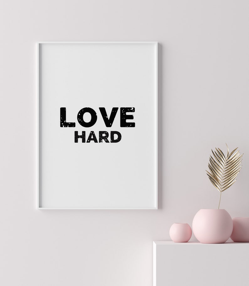 Love Hard, Love Art, DIY, Printable Wall Art, Home Decor, Poster, Print, Quote Art, Digital Download, Inspirational, Simplicity, Minimalism image 9