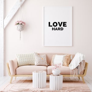 Love Hard, Love Art, DIY, Printable Wall Art, Home Decor, Poster, Print, Quote Art, Digital Download, Inspirational, Simplicity, Minimalism image 2