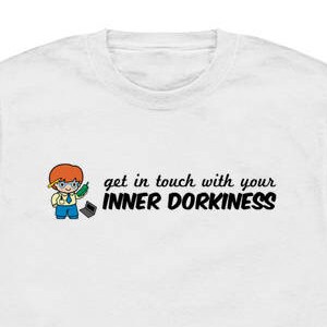 May include: White t-shirt with a cartoon character and the text "get in touch with your INNER DORKINESS".