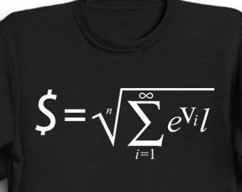May include: Black t-shirt with a white mathematical equation that reads "$ = √∑eVil" printed on the front.