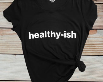 Healthy-ish Shirt: Funny Health & Wellness Tee