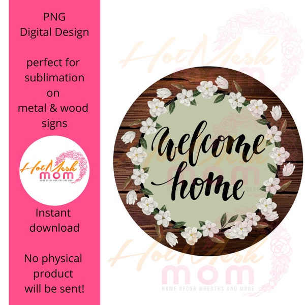 DIGITAL Welcome Magnolia, farmhouse decor sign, digital download, sublimation template, wreath sign, door hanger, PNG sublimation design