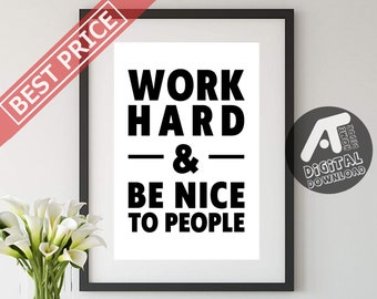 Work Hard & Be Nice To People Print, Inspirational Quote, Motivational Quote, Office, Digital Printable Wall Art, Instant Digital Download
