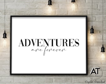 Adventures are forever Quote Print Poster, Adventure Print, Adventure Typography Art, Digital Printable Wall Art, Instant Digital Download