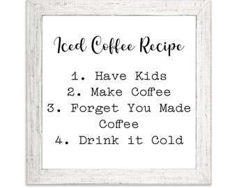 Iced Coffee Recipe | Framed Wooden Sign | Funny | Motherhood | Mother's Day