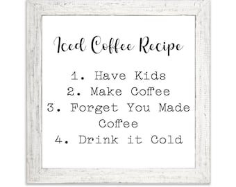 Iced Coffee Recipe | Framed Wooden Sign | Funny | Motherhood | Mother's Day