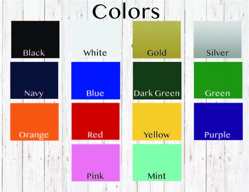 May include: A chart showing 14 different color swatches with the name of each color written below the swatch. The colors are black, white, gold, silver, navy, blue, dark green, green, orange, red, yellow, purple, pink, and mint.