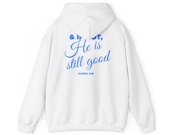 He Is Still Good Christian Hoodie | Faith Scripture Pullover