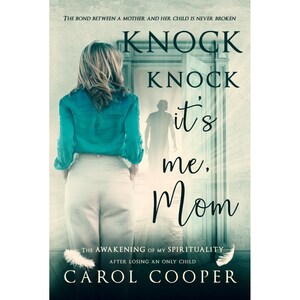 Knock Knock It&#39;s Me Mom The Awakening  My Spirituality After Losing a child Book