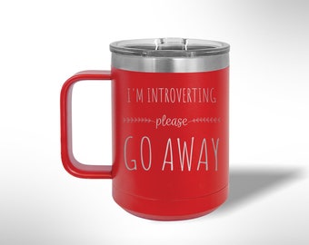Custom Laser Etched Introverting Please Go Away 15 oz Mug