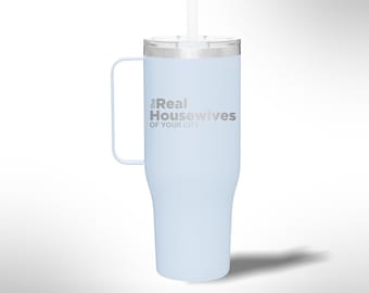 Custom Laser Etched The Real Housewives of 40 oz Tumbler Mug