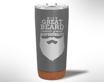 Custom Laser Etched With Great Beard Comes Great Responsibility 20 oz Tumbler