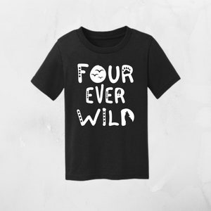 FOUR Ever Wild Birthday Shirt, Toddler Tee, Shirt for Fourth Birthday, Custom Birthday Shirt, Kids Tees, Wild and Free