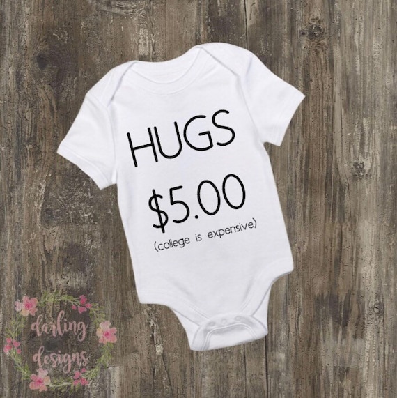 Hugs Five Dollars Cute Gerber OnesieCollege Expensive Saving Baby Romper