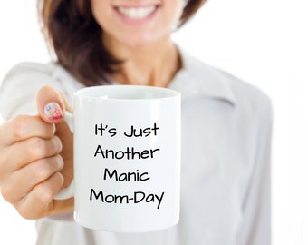 Mother's Day Gift, Funny Gift For Mom, Just Another Manic Mom-Day, Funny Coffee Mug, Birthday Gift For Mom, Funny Wife Gift, Unique Mom Gift