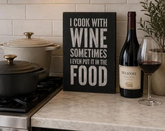 I Cook With Wine Funny Sign: Rustic Kitchen Decor, Wine Lover Gift
