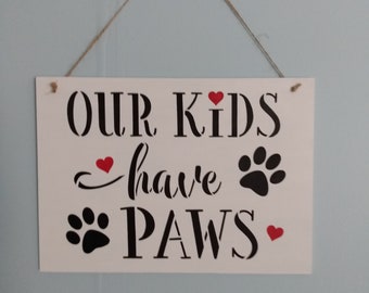 Gift For Dog Lovers, Our Kids Have Paws Sign, Dog Mom Decor, Dog Dad Decor, Cat Mom Decor, Cat Dad Decor, Gift For Cat Lovers, Pet Gifts