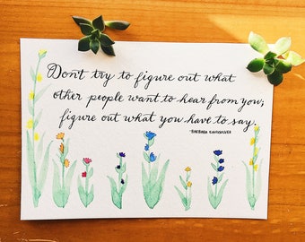 Your choice of quote calligraphed with watercolor flowers