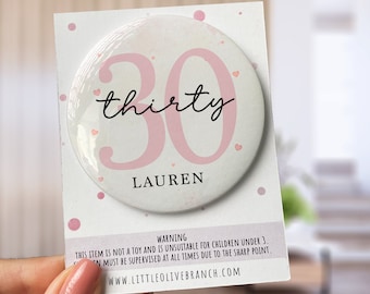 Thirty Birthday Badge - 30th Birthday - Birthday Badge For Her - Thirtieth Birthday - B1125