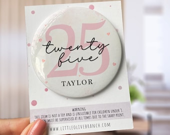 Birthday Badge - Badge For Her - Personalised Birthday - 30th Birthday - 25th Birthday - B1126