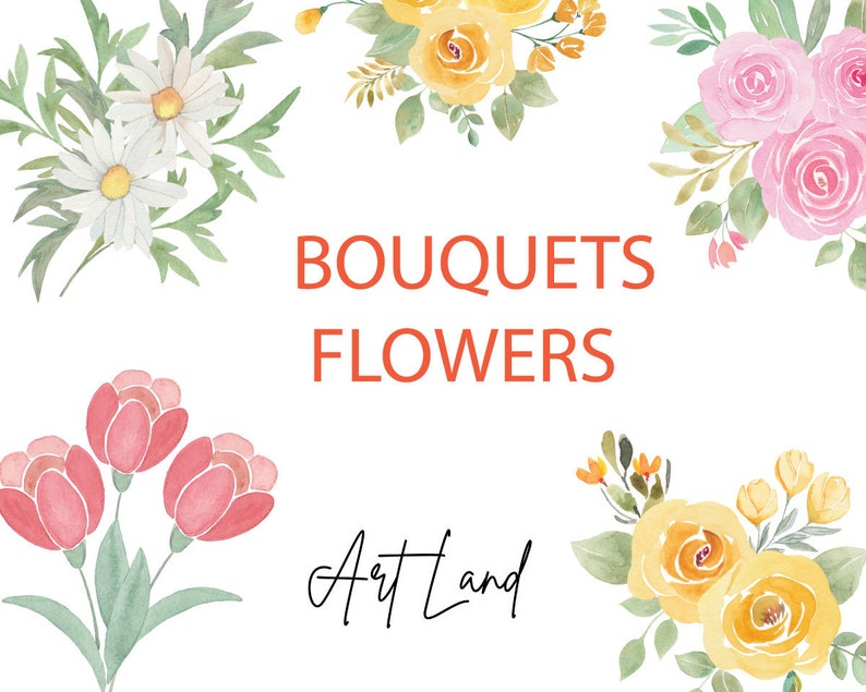 May include: Watercolor illustrations of bouquets of flowers in pink, yellow, and white. The text "BOUQUETS FLOWERS Art Land" is written in the center of the image.