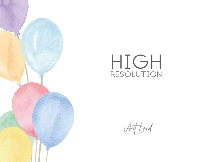 May include: A watercolor illustration of pastel colored balloons with the text "HIGH RESOLUTION" and "Art Land" in gray text.