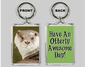 Have An Otterly Awesome Day Funny Otter Keychain Cute Otter Key Ring Gifts For Otter Lovers Cute  Animal Keychain