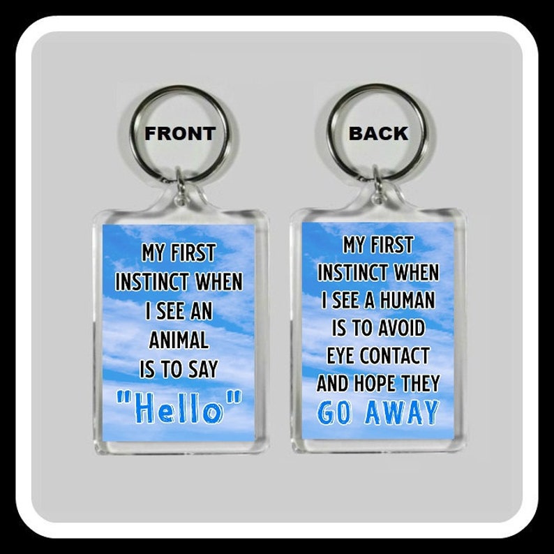 My First Instinct When I See An Animal Is To Say Hello My First Instinct When I See A Human Is to Avoid Eye Contact And Hope They Go Away