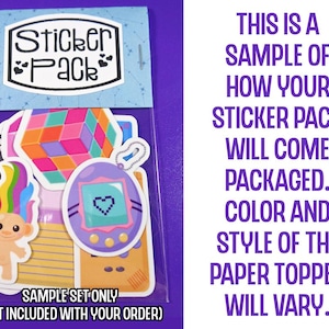 May include: A sample sticker pack featuring a range of designs, including a rainbow troll, a Tamagotchi, and a Rubik's Cube. The sticker pack is packaged in a clear plastic bag with a paper topper that reads "Sticker Pack". The text "SAMPLE SET ONLY (NOT INCLUDED WITH YOUR ORDER)" is printed at the bottom of the image.