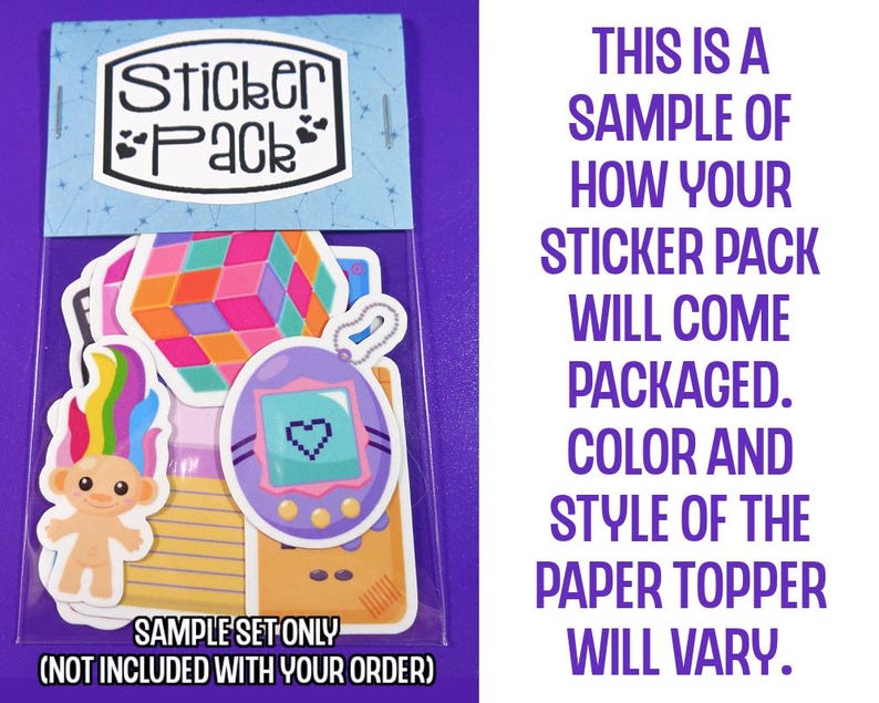May include: A sample sticker pack with a variety of designs, including a rainbow troll, a Tamagotchi, and a Rubik's Cube. The sticker pack is packaged in a clear plastic bag with a paper topper that says "Sticker Pack". The text "SAMPLE SET ONLY (NOT INCLUDED WITH YOUR ORDER)" is printed at the bottom of the image.