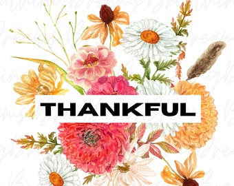 Thankful PNG, Thanksgiving PNG, Thankful sublimation design, Thanksgiving floral design, Thankful dtf design, Thanksgiving dtf design