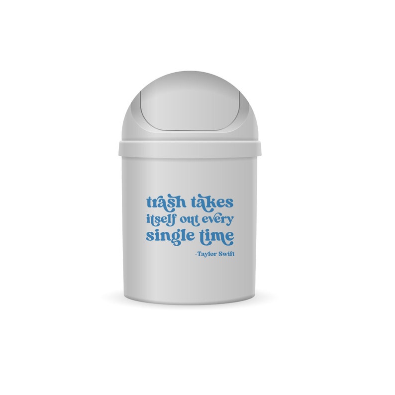Trash Takes Itself Out Every Time Svg Taylor Quote Svg Swiftie SVG