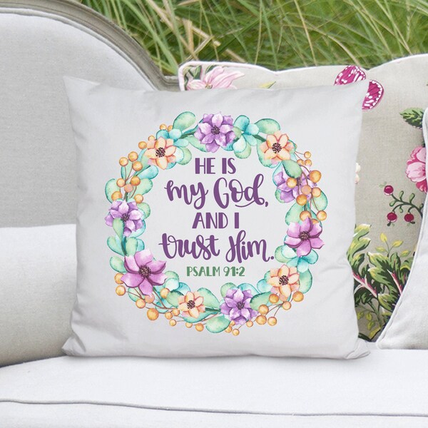 Christian Throw Pillow, Bible Verse Pillow, He Is My God and I Trust Him Psalm 91 v2, Square Pillow Cover with Pillow Insert, Christian Gift