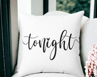 Tonight?  Not Tonight ? Pillow | Square Decorative Pillow | Romantic and Funny Wedding Gift | Funny Gift for a Newlyweds and Couples