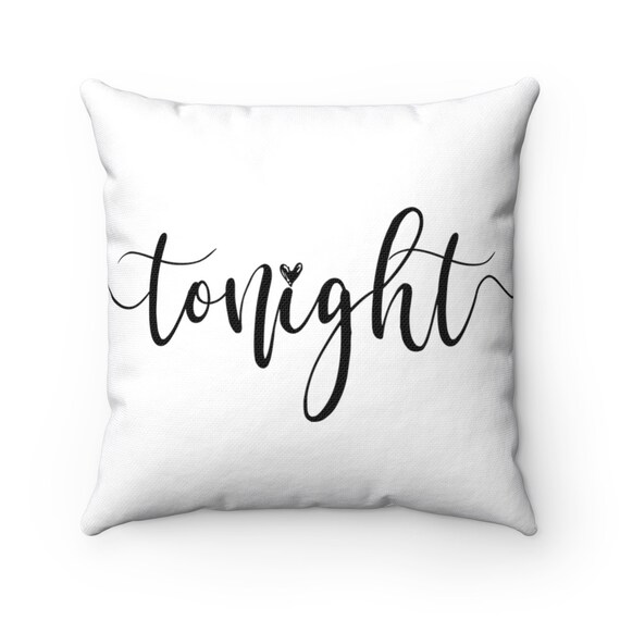 Tonight Not Tonight Pillow Romantic Gift Wedding Gift Etsy