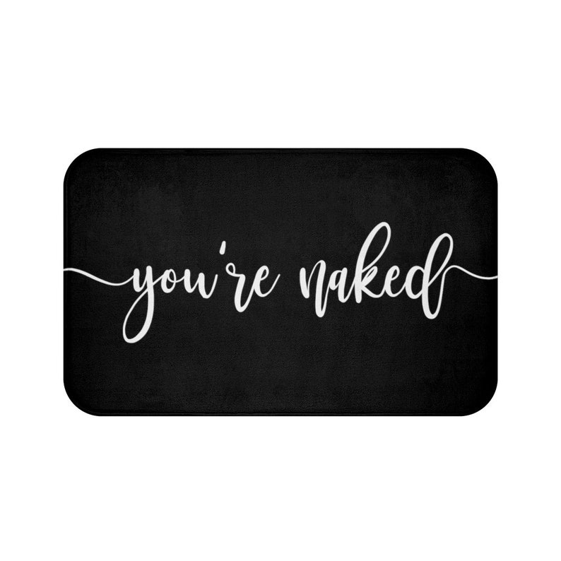 You're Naked Bath Mat Bath Decor Bath Mat With Text Etsy