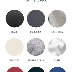 May include: A chart showing nine different colors for a tuxedo. The colors are black, dark grey, light grey, beige/tan, textured grey, white, burgundy, navy blue, and royal blue.