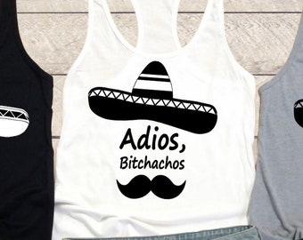Adios Bitchahcos, Adios Bitchachos Hoodie, Adios Bitchachos Tee, Adios Bitchachos Tank, Funny Tee, Funny Gift, Cinco de Mayo Tank