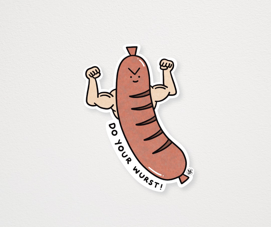 Do Your Wurst Sticker Bratwurst Sausage, Tough Strong Sausage Sticker ...
