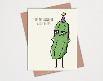 You Are Kind Of A Big Dill Greeting Card - Funny Cute Corny Pun - Hand Drawn Illustration - Joke - Pickle Birthday Card