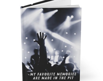 Hardcover Concert Memories My Favorite Memories Are Made In The Pit Lined Matte Journal/Memory Book, Gift for Music Lovers & Concert Friends