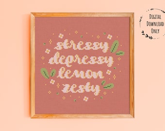 Stressy Depressy Lemon Zesty Anxiety Funny Cross Stitch Pattern
