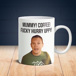 Peep Show Mummy Coffee Fucky Hurry Uppy Mug | Jeremy Funny TV show Mug | Cool Mug Present | Peep Show Gift for Work Colleague for Friend