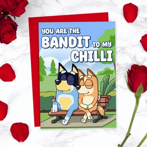 You are the Bandit to my Chilli Cute Bluey Anniversary Card Valentines Card | Childrens TV Show Card | Funny Cartoon Card