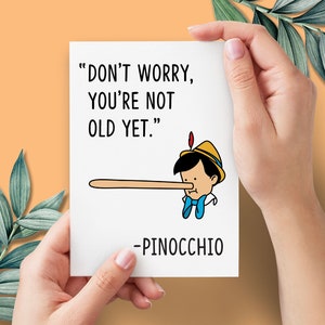 You're Not Old Yet Funny Birthday Card | You're Old Pinocchio Lying Nose Rude Birthday Card | Banter Birthday Card for Friend Mum Dad