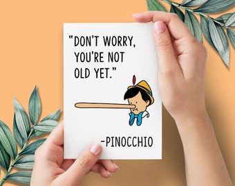 You're Not Old Yet Funny Birthday Card | You're Old Pinocchio Lying Nose Rude Birthday Card | Banter Birthday Card for Friend Mum Dad