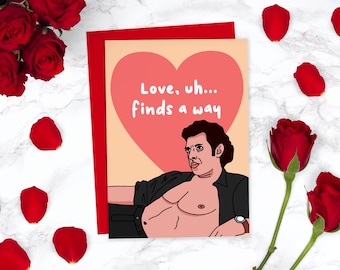 Love Finds a Way Jurassic Park Funny Valentines Card | Jeff Goldblum Life Finds a Way | Cute Valentines Day Card Funny Anniversary Card