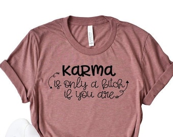 Funny Karma SVG - Karma Is Only A Bitch If You Are Cut File
